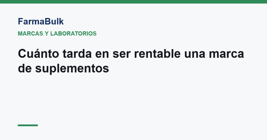 Cuánto tarda en ser rentable una marca de suplementos - FarmaBulk