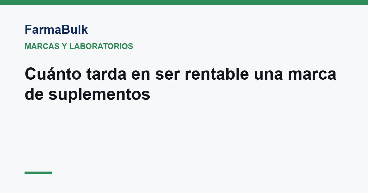 Cuánto tarda en ser rentable una marca de suplementos - FarmaBulk